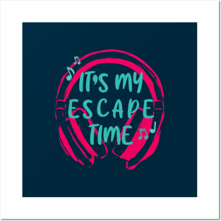 It's my escape time Posters and Art